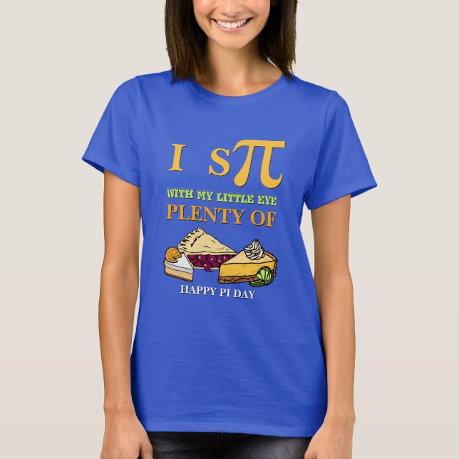 Spaß I SPY VIELE PIE Happy Pi Day T-Shirt (Vorderseite)