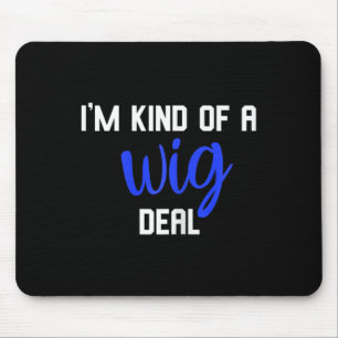 Spaß ich bin irgendwie ein Perückengeschäft Alopez Mousepad