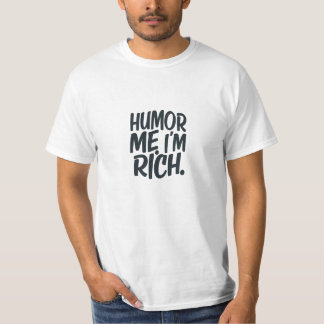 Spaß, ich bin reich. T-Shirt
