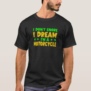Spaß Ich schnarche nicht, ich träume, ich bin ein T-Shirt