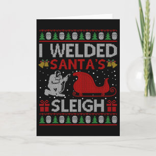 Spaß Ich schweißte Santas Schlitten-Geschenk Hässl Karte