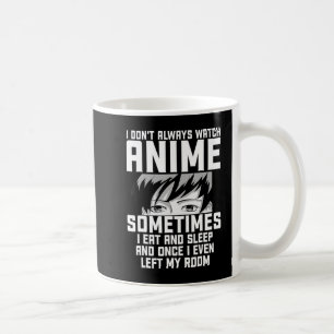 Spaß, ich sehe mir nicht immer Anime-Anime-Geschen Kaffeetasse