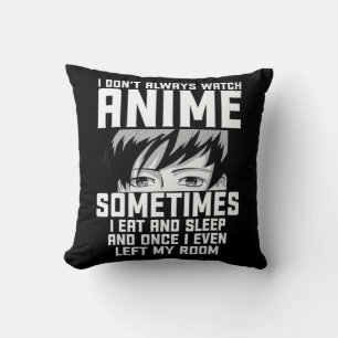 Spaß, ich sehe mir nicht immer Anime-Anime-Geschen Kissen