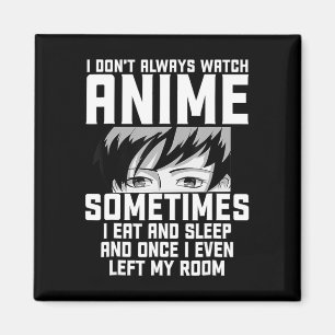Spaß, ich sehe mir nicht immer Anime-Anime-Geschen Magnet