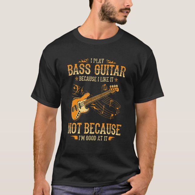 Spaß ich spiele die Bass Gitarre, weil ich sie mag T-Shirt (Vorderseite)