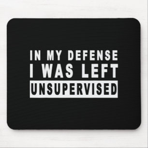 Spaß in meiner Verteidigung wurde ich unbeaufsicht Mousepad
