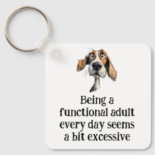 Spaß ist es, jeden Tag einen Erwachsenen zu werden Schlüsselanhänger