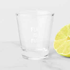 Spaß ist lustiges Shot Glass Schnapsglas