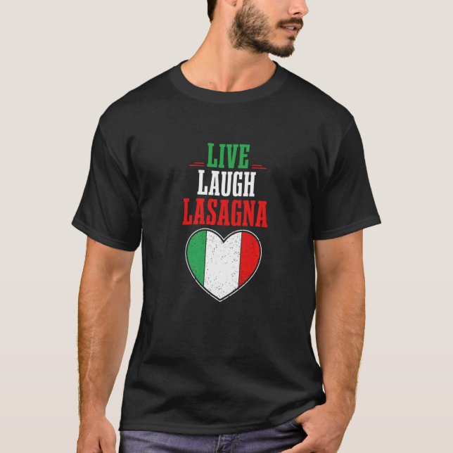 Spaß Italienischer Zitat Slang I Live Laugh Lasagn T-Shirt (Vorderseite)