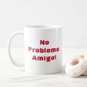 Spaß kein Problemo Amigo spanisches Zitat Kaffeetasse