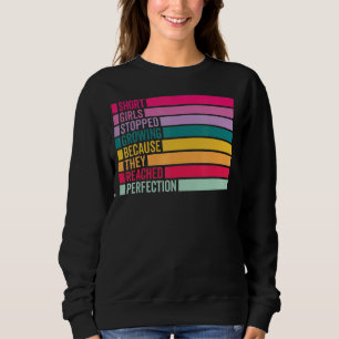 Spaß Kurze Mädchen stoppen Wachsen Sprichwort 2 Sweatshirt