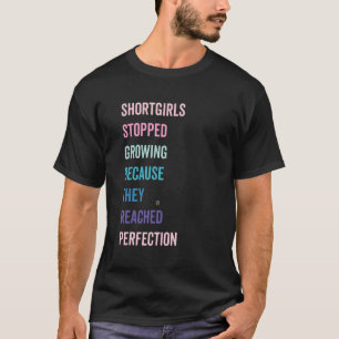 Spaß Kurze Mädchen stoppen Wachsen Sprichwort T-Shirt