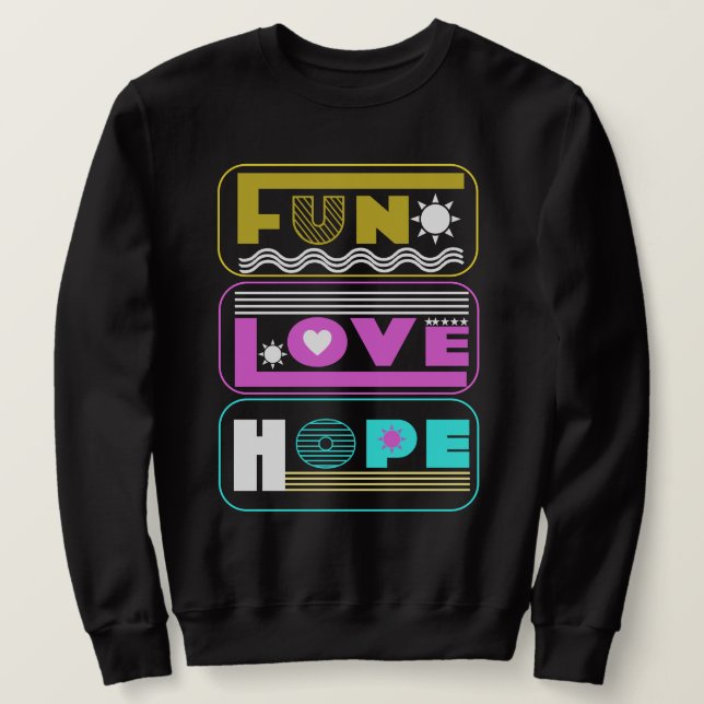 Spaß, Liebe, Hoffnung, einfache Farben Sweatshirt (Design vorne)