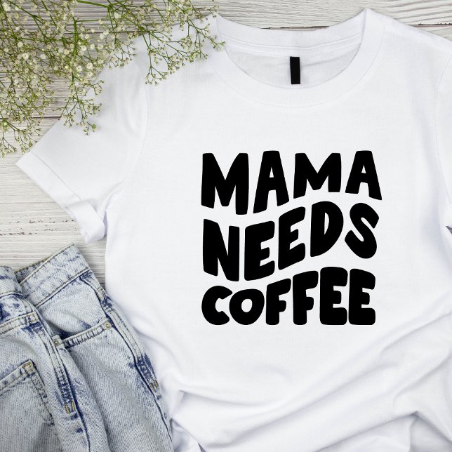 Spaß "Mama braucht Kaffee" T - Shirt für Frauen (Von Creator hochgeladen)