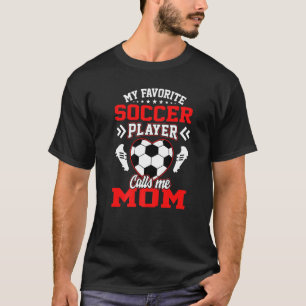 Spaß Mein Lieblings-Fußballspieler nennt mich Mama T-Shirt