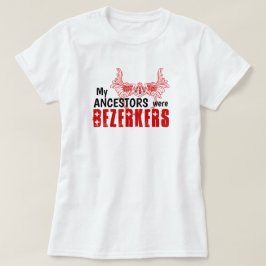 Spaß "Meine Vorfahren waren Berserkers" T-Shirt