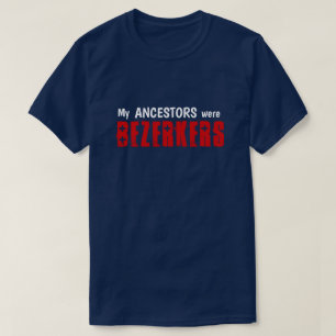 Spaß "Meine Vorfahren waren Berserkers" T-Shirt