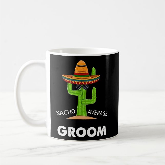 Spaß Meme Sprichwort Nacho Durchschnittliche Groom Kaffeetasse (Links)