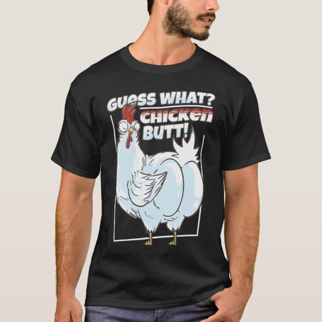 Spaß mit unserem Guess What Chicke T-Shirt (Vorderseite)