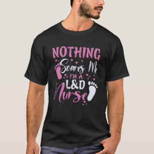 Spaß Nichts schreckt mich Ich bin eine L&d-Kranken T-Shirt