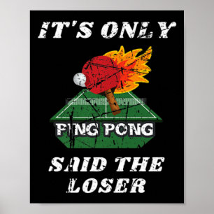 Spaß nur Ping Pong sagte der Loser Tischtennis Poster