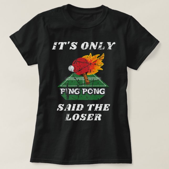 Spaß nur Ping Pong sagte der Loser Tischtennis T-Shirt (Design vorne)
