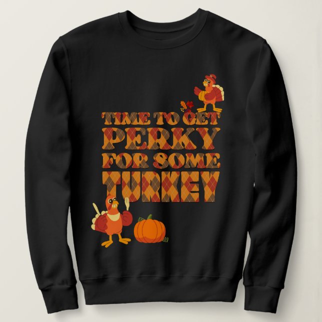 Spaß PERKY FÜR DEN TÜRKEI-Erntedank Sweatshirt (Design vorne)