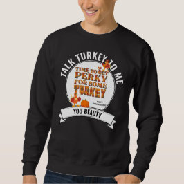Spaß reden TÜRKEI mit mir glücklich Thanksgiving Sweatshirt