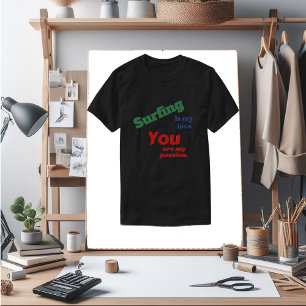 Spaß sagt: "Surfen ist meine Liebe..Du bist meine T-Shirt