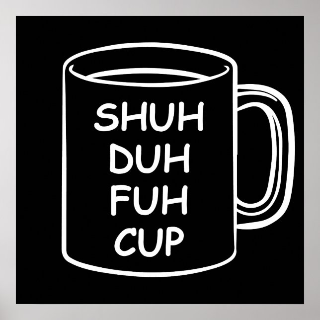 Spaß - Shuh Duh Fuh Cup - Funny Novelty Poster (Vorne)