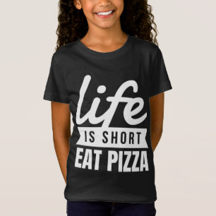 Spaß Snacks Das Leben ist Kurz zu essen Pizza Esse T-Shirt