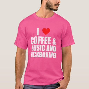 Spaß Sprichwort I Liebe Kaffeemusik und Kickboxen T-Shirt