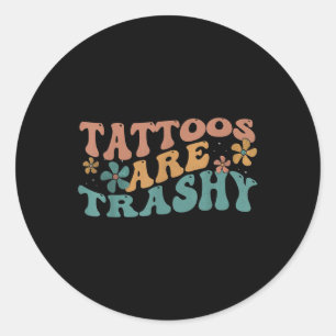 Spaß Tattoo Artist Tattoos sind Trashy Sarcastic U Runder Aufkleber