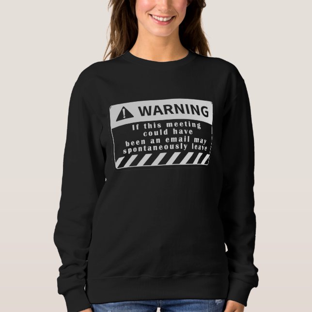Spaß-Tech-Warnschild Besprechung könnte eine E-Mai Sweatshirt (Vorderseite)