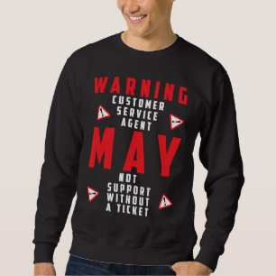 Spaß-Tech-Warnschild Kundenservice kein Ticket n Sweatshirt