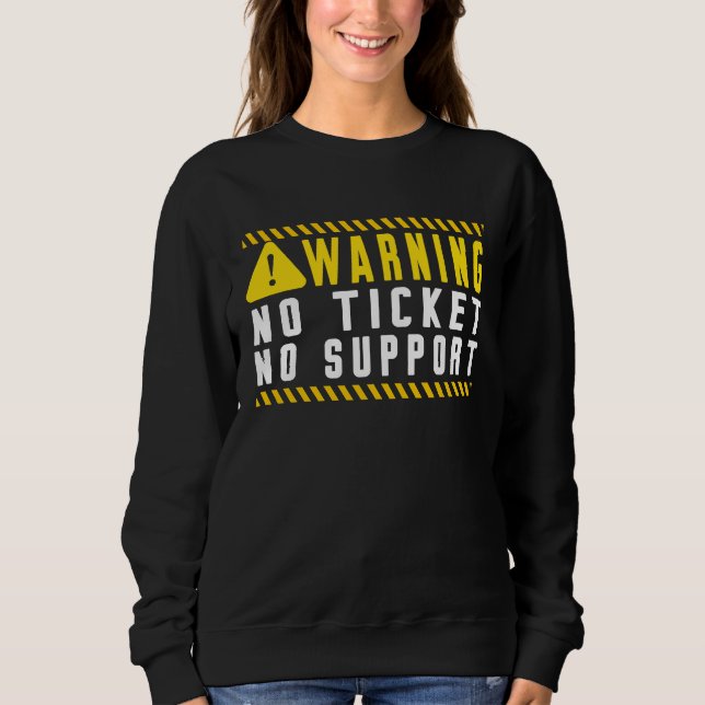 Spaß-Tech-Warnschild Kundenservice kein Ticket n Sweatshirt (Vorderseite)