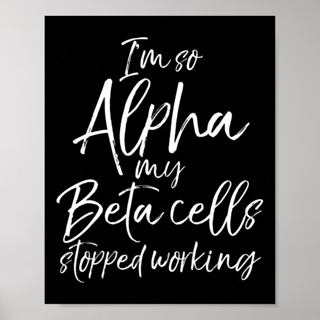 Spaß Typ 1 Geschenk bin ich so Alpha meine Beta Ze Poster (Vorne)