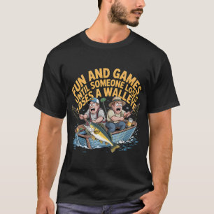 Spaß und Spiele, bis jemand einen Glasauge verlier T-Shirt