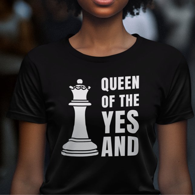 Spaß verbessern SchachQUEEN DES JA UND T-Shirt (Fun IMPROV Queen of the Yes And t-shirt for comedians and lovers of improvisation Great gift for her)