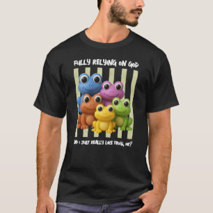 Spaß, voll auf Gott zu vertrauen FROGs T-Shirt