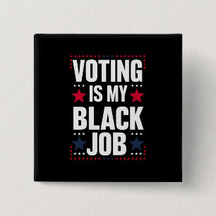 Spaß Voting Ist Mein Schwarzer Job Vintage Button
