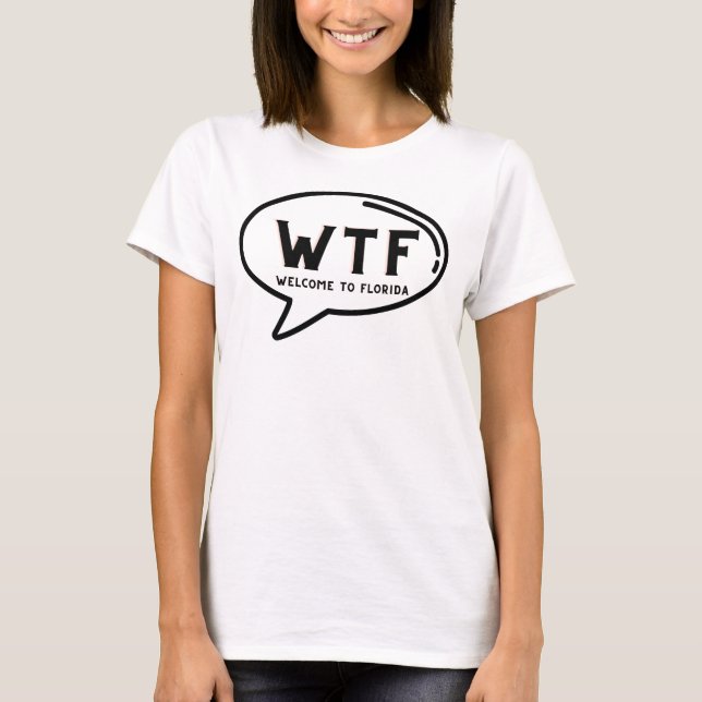 Spaß WTF Herzlich Willkommen in Florida Funny Gag T-Shirt (Vorderseite)