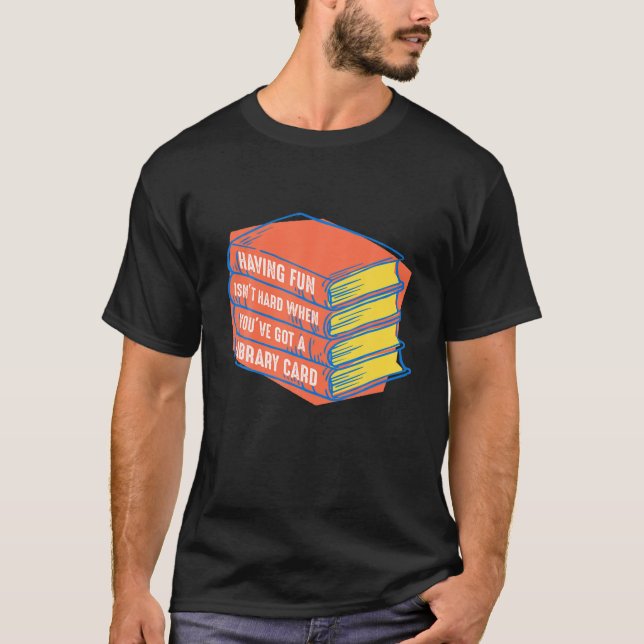 Spaß zu haben ist nicht, wenn man eine Bibliotheks T-Shirt (Vorderseite)