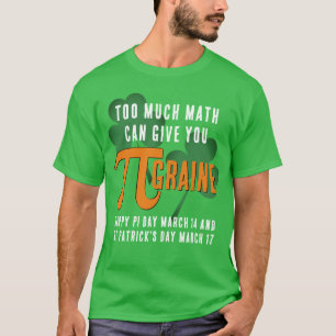 Spaß zu viel Pi Day St Patrick's Day T-Shirt