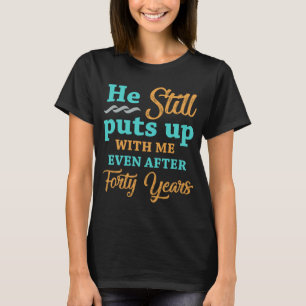 Spaß zum 40. Hochzeitstag für Frauen T-Shirt