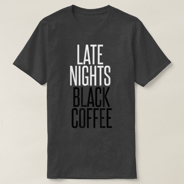 Späte Nächte Black CoffeeWorkaholic T-Shirt (Design vorne)