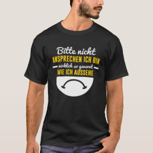 Spate Riser Annoyed Grumpy Morning Grouch German S T-Shirt