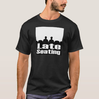 Späte Sitzgelegenheit T-Shirt
