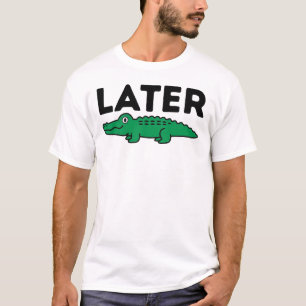 Später Alligator Lustiger Gator Tier Wortspiel Män T-Shirt
