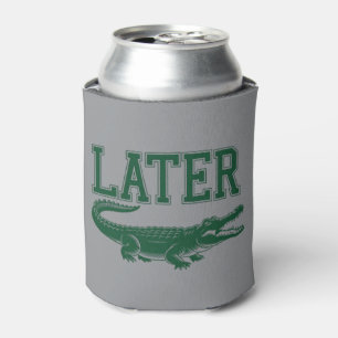 Später Alligator Lustiger Gator-Witz Spruch Dosenkühler